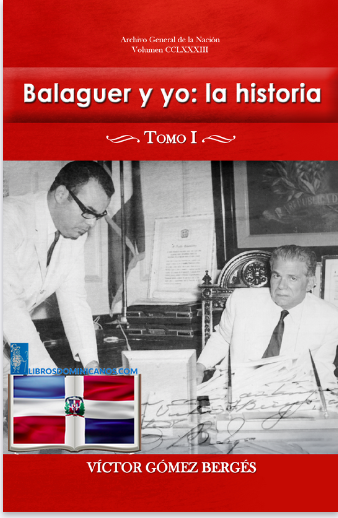 BALAGUER Y YO: LA HISTORIA. TOMO I